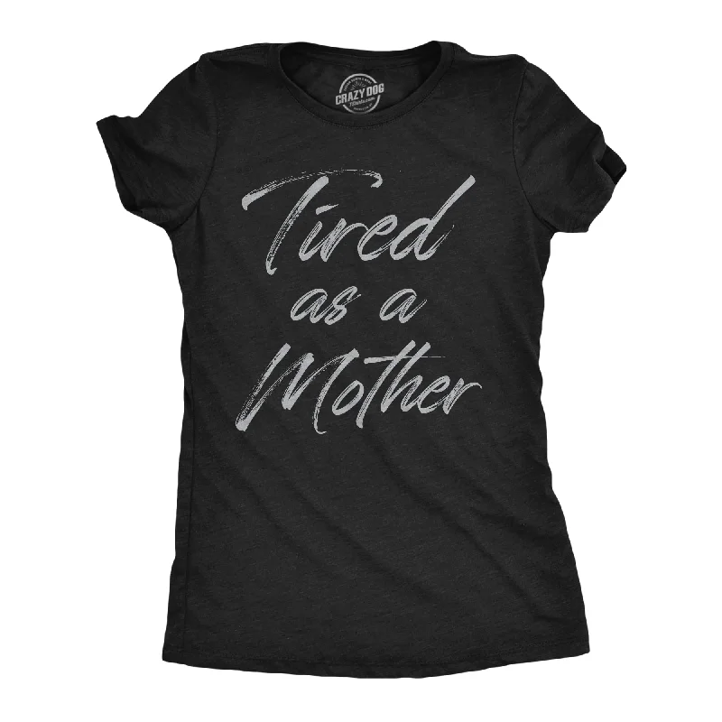 Hurry Up Tired As A Mother Women's T Shirt